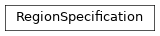 Inheritance diagram of RegionSpecification